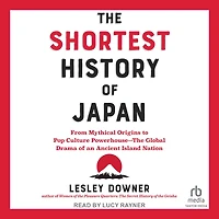 The Shortest History of Japan: From Mythical Origins to Pop Culture Powerhouse-The Global Drama an Ancient Island Nation