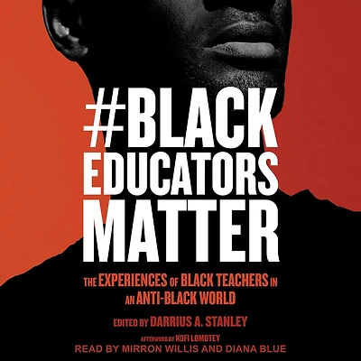 #BlackEducatorsMatter: The Experiences of Black Teachers an Anti-Black World