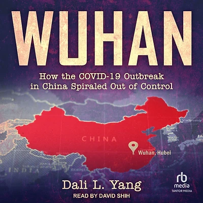 Wuhan: How the COVID-19 Outbreak China Spiraled Out of Control