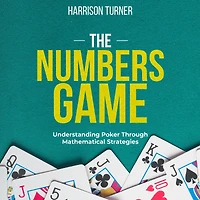 The Numbers Game: Understanding Poker Through Mathematical Strategies