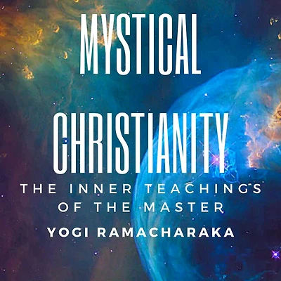 Mystical Christianity: the Inner Teachings of Master