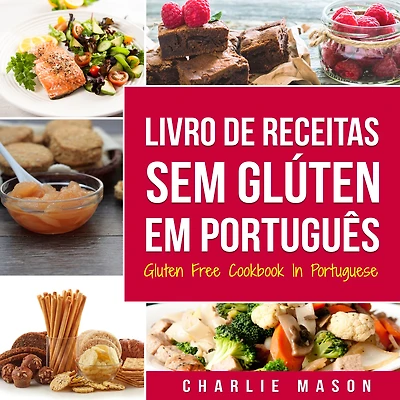Livro de Receitas Sem Gluten Em português/ Free Cookbook Portuguese
