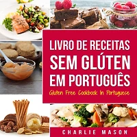 Livro de Receitas Sem Gluten Em português/ Free Cookbook Portuguese