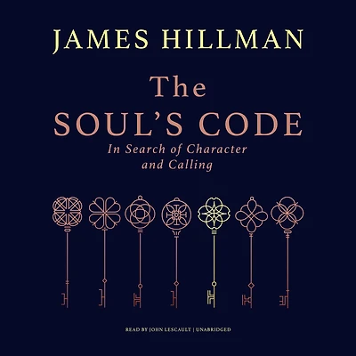 The Soul's Code: Search of Character and Calling