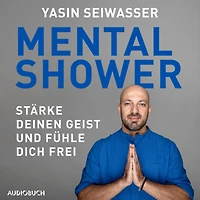 Mental Shower: Stärke deinen Geist und fühle dich frei