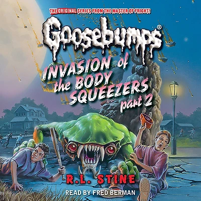 Invasion of the Body Squeezers: Part 2 (Goosebumps Classics #42)