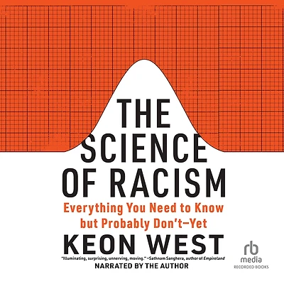 The Science of Racism: Everything You Need to Know but Probably Don't-Yet