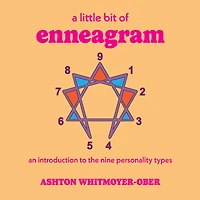 A Little Bit of Enneagram: An Introduction to the Nine Personality Types