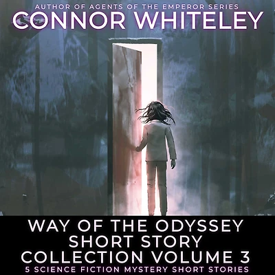 Way Of The Odyssey Short Story Collection Volume 3: 5 Science Fiction Stories