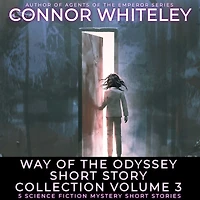 Way Of The Odyssey Short Story Collection Volume 3: 5 Science Fiction Stories