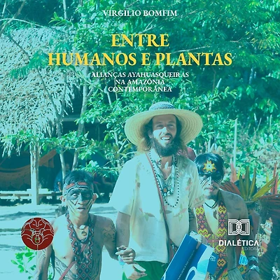 Entre Humanos e Plantas: Alianças ayahuasqueiras na Amazônia contemporânea (Abridged)