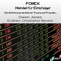 FOREX Handel für Einsteiger: Eine Einführung in die Welt der Träume und Tragödien...
