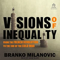 Visions of Inequality: From the French Revolution to End Cold War