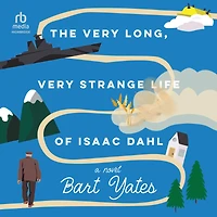 The Very Long, Strange Life of Isaac Dahl