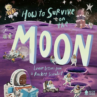 How to Survive on the Moon: Lunar Lessons from a Rocket Scientist
