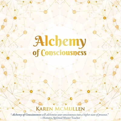 Alchemy of Consciousness (Abridged)