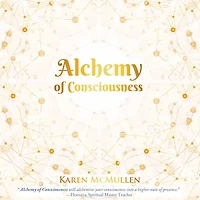 Alchemy of Consciousness (Abridged)