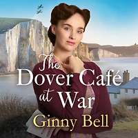 The Dover Cafe at War: A heartwarming WWII tale (The Series Book 1)