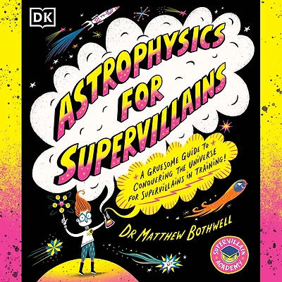 Astrophysics for Supervillains