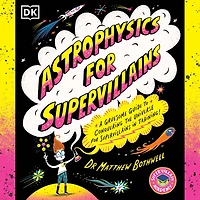 Astrophysics for Supervillains