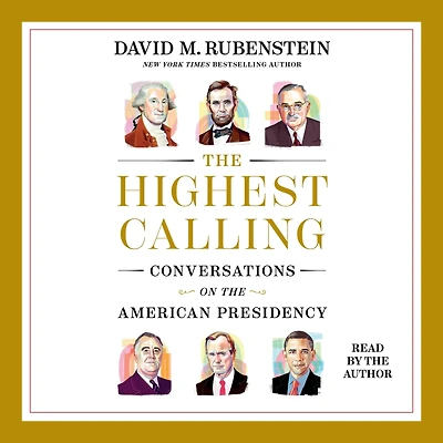 the Highest Calling: Conversations on American Presidency