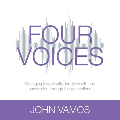 Four voices: Managing love, loyalty, family wealth and succession through the generations