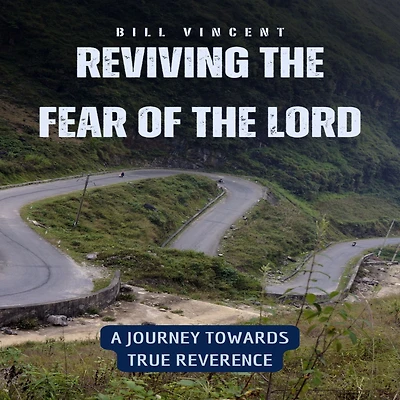 Reviving the Fear of Lord: A Journey Towards True Reverence