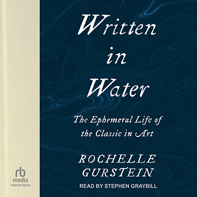 Written Water: the Ephemeral Life of Classic Art