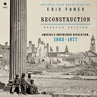 Reconstruction Updated Edition: America's Unfinished Revolution, 1863-1877