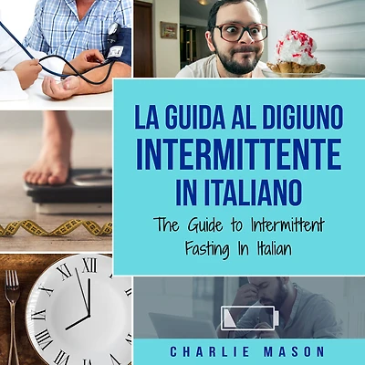 La Guida al Digiuno Intermittente Italiano/ The Guide to Intermittent Fasting Italian