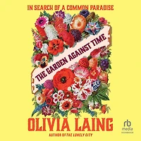 The Garden Against Time: Search of a Common Paradise