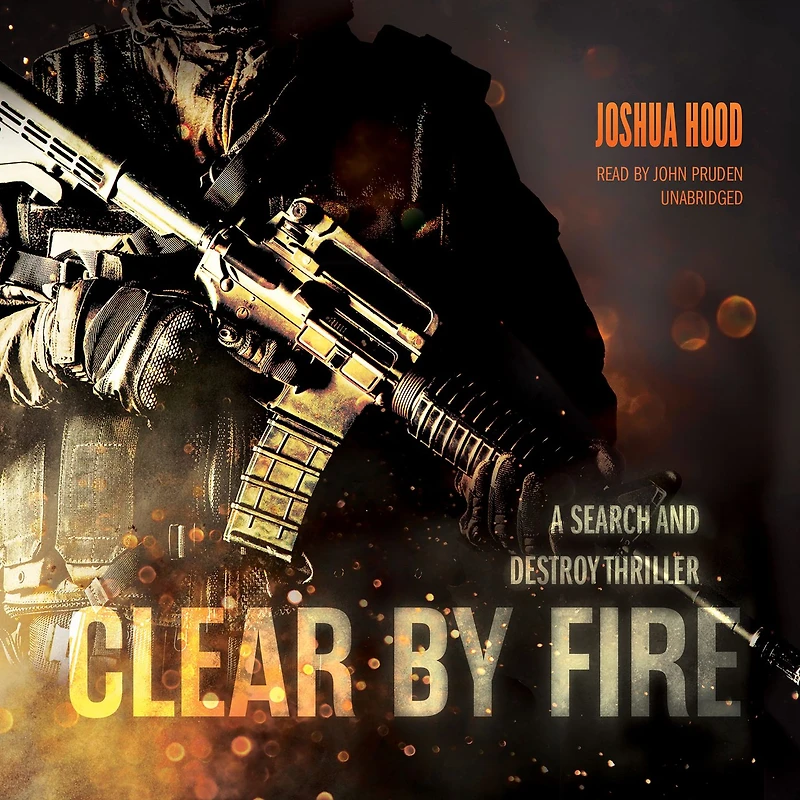 Clear by Fire: A Search and Destroy Thriller