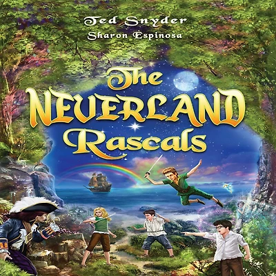 The Neverland Rascals: a Magical Journey into World of Wonder, Fantasy and Forgiveness