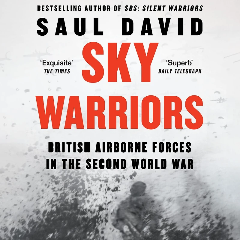 Sky Warriors: British Airborne Forces the Second World War