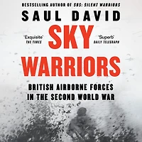 Sky Warriors: British Airborne Forces the Second World War