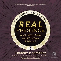 Real Presence: What Does It Mean and Why Matter?