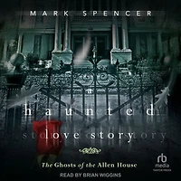 A Haunted Love Story: the Ghosts of Allen House