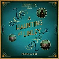A Haunting at Linley (Henrietta and Inspector Howard Series #7)