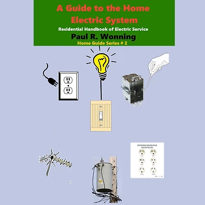 A Guide to the Home Electric System: Residential Handbook of Service