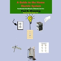 A Guide to the Home Electric System: Residential Handbook of Service