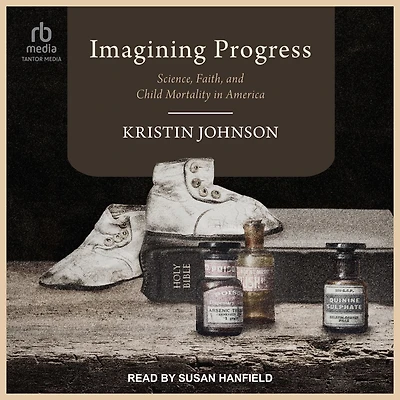 Imagining Progress: Science, Faith, and Child Mortality America