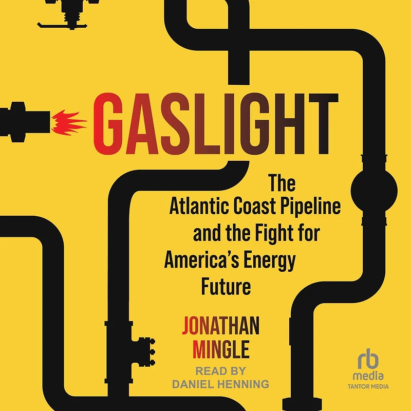 Gaslight: the Atlantic Coast Pipeline and Fight for America's Energy Future