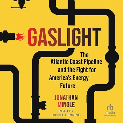 Gaslight: the Atlantic Coast Pipeline and Fight for America's Energy Future