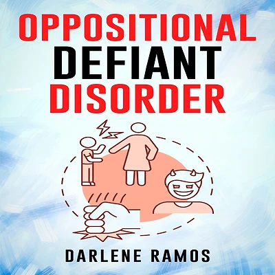 OPPOSITIONAL DEFIANT DISORDER: A Cutting-Edge Method for Recognizing and Guiding Your O.D.D Child Towards Success (2022 Guide Beginners)