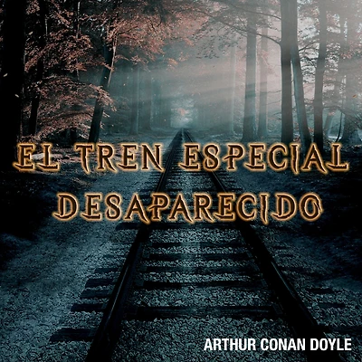 El Tren Especial Desaparecido