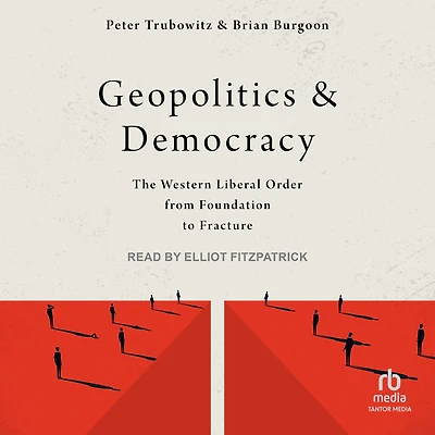 Geopolitics and Democracy: The Western Liberal Order from Foundation to Fracture