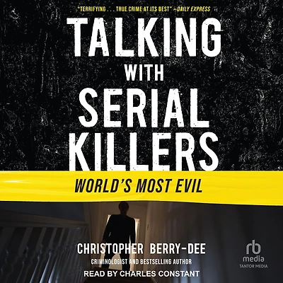 Talking with Serial Killers: World's Most Evil
