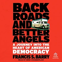 Back Roads and Better Angels: A Journey into the Heart of American Democracy