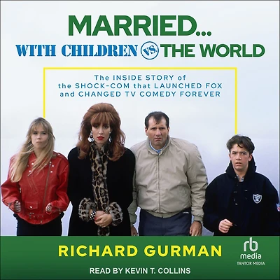Married... With Children vs. the World: Inside Story of Shock-Com that Launched FOX and Changed TV Comedy Forever