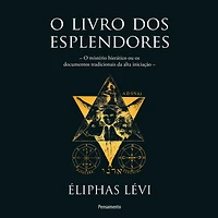 O Livro dos Esplendores: mistério hierático ou os documentos tradicionais da alta iniciação